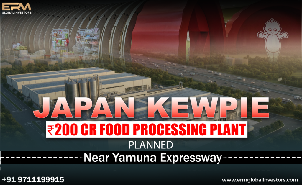 Kewpie ₹200 Cr Food Processing Plant Planned Near Yamuna Expressway